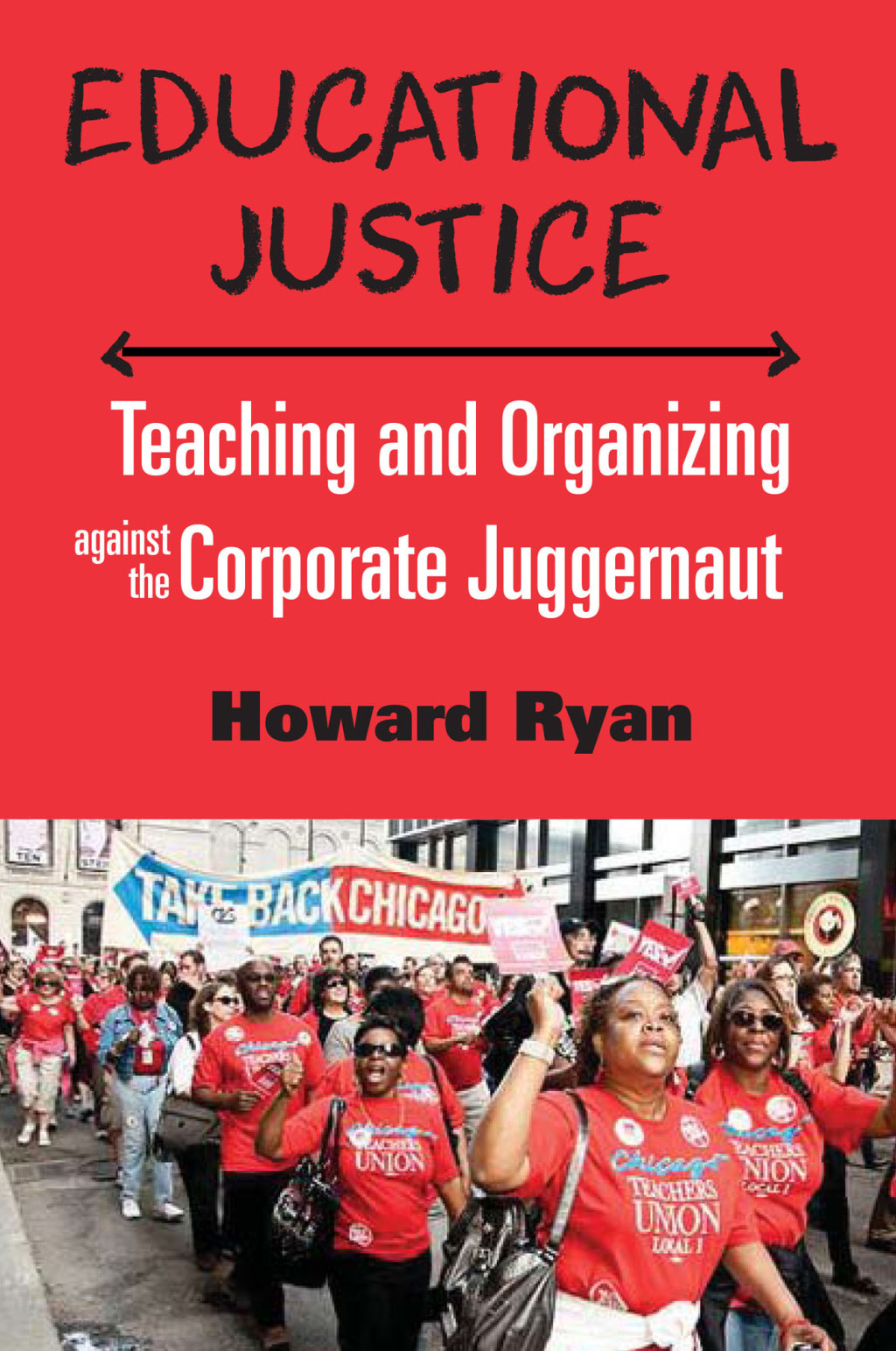 Educational Justice Teaching and Organizing Against the Corporate Juggernaut - (PDF/EPUB Version)