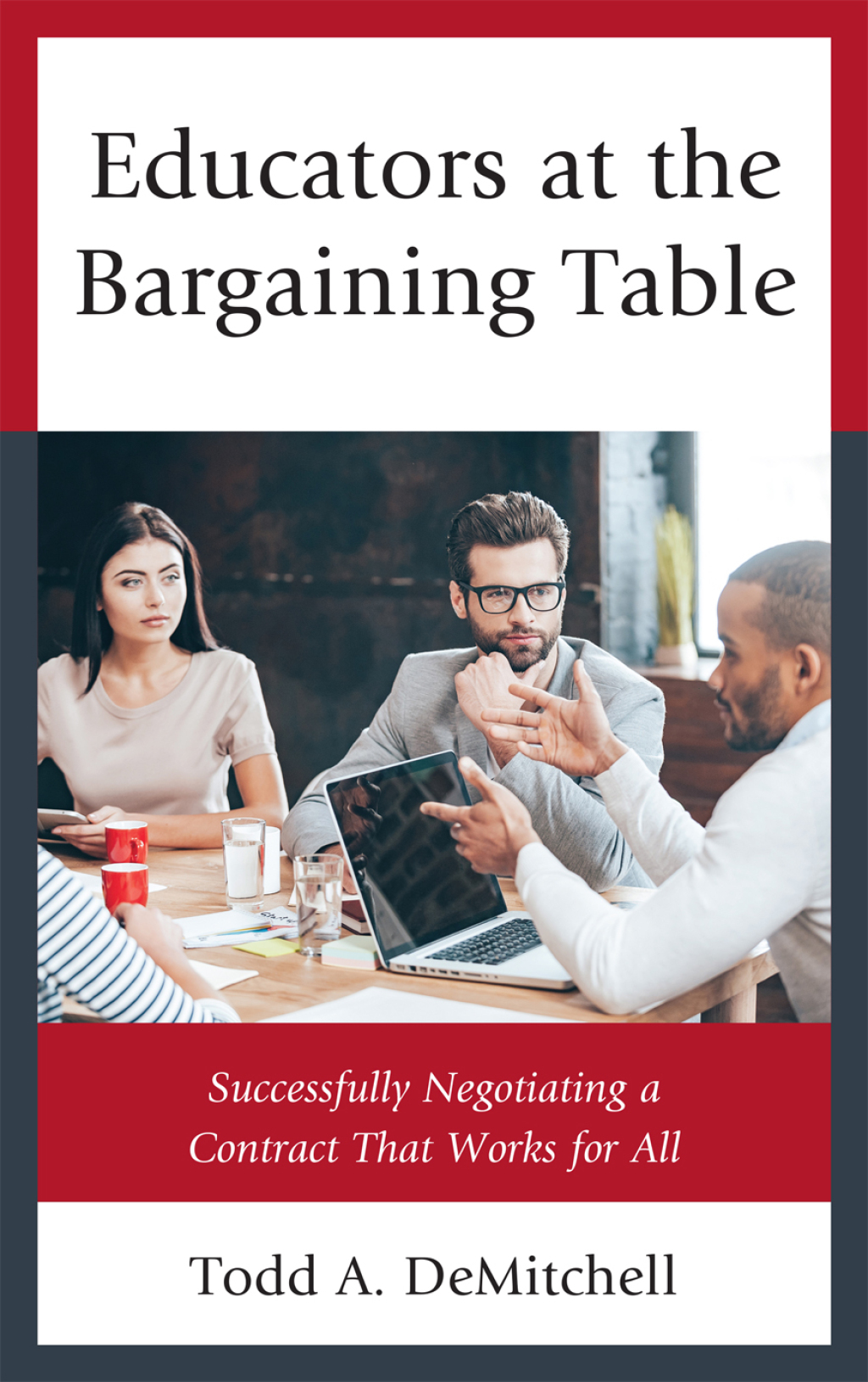 Educators at the Bargaining Table Successfully Negotiating a Contract That Works for All - (PDF/EPUB Version)