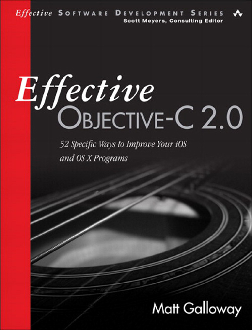 Effective Objective-C 2.0 52 Specific Ways to Improve Your iOS and OS X ...