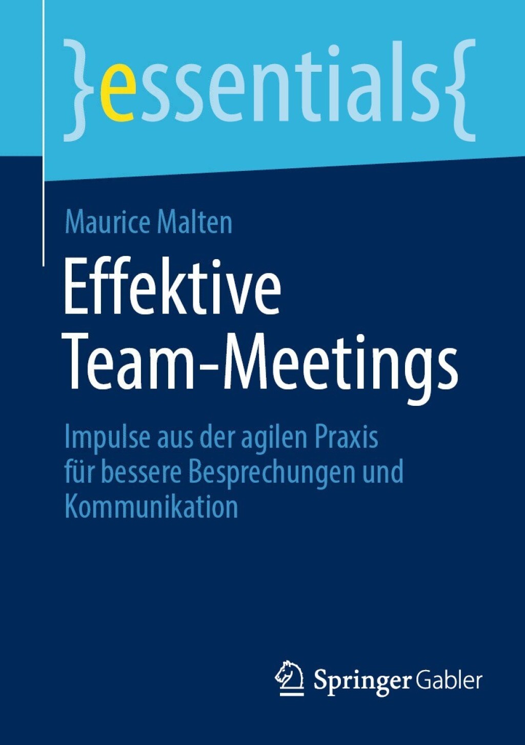 Effektive Team-Meetings Impulse aus der agilen Praxis fÃ¼r bessere Besprechungen und Kommunikation - (PDF/EPUB Version)