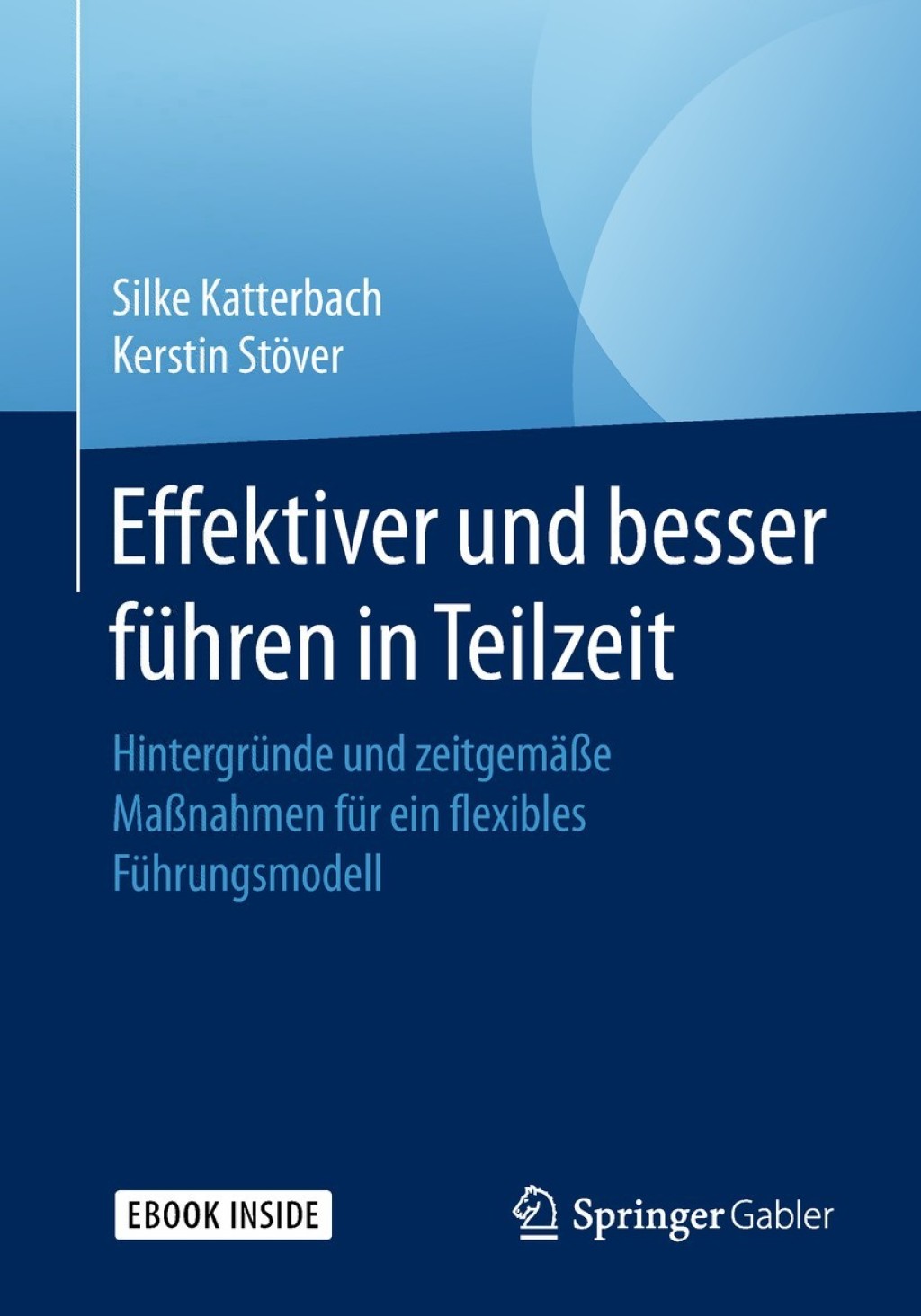 Effektiver und besser FÃ¼hren in Teilzeit HintergrÃ¼nde und zeitgemÃ¤ÃŸe MaÃŸnahmen fÃ¼r ein flexibles FÃ¼hrungsmodell - (PDF/EPUB Version)