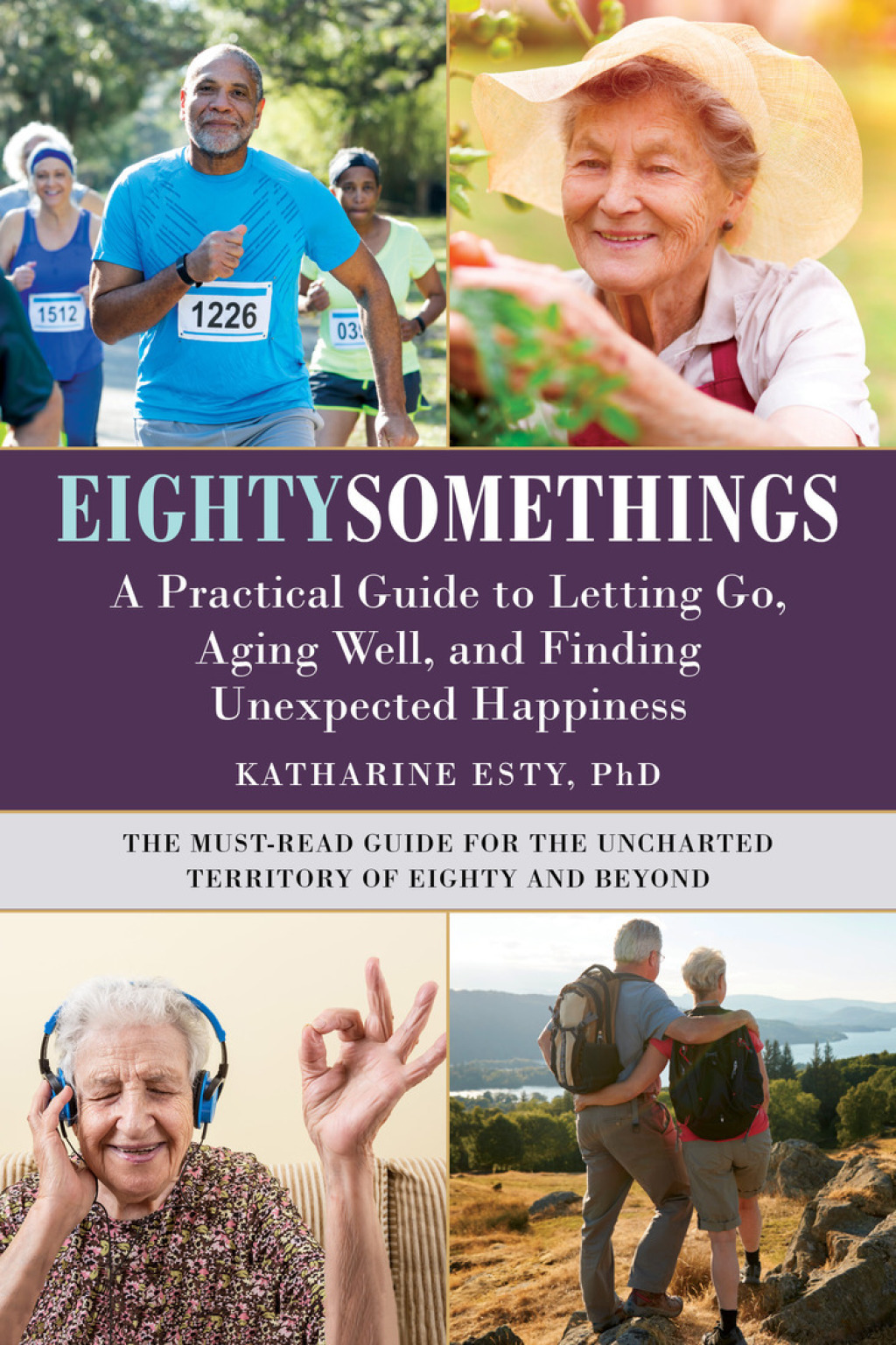 Eightysomethings A Practical Guide to Letting Go, Aging Well, and Finding Unexpected Happiness - (PDF/EPUB Version)