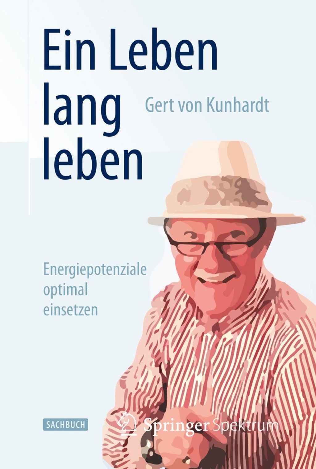 Ein Leben lang leben Energiepotenziale optimal einsetzen - (PDF/EPUB Version)