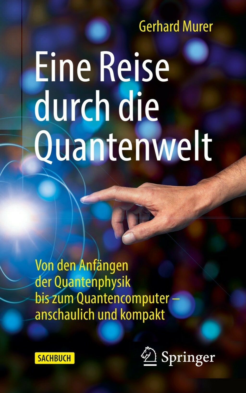 Eine Reise durch die Quantenwelt Von den AnfÃ¤ngen der Quantenphysik bis zum Quantencomputer â€“ anschaulich und kompakt - (PDF/EPUB Version)