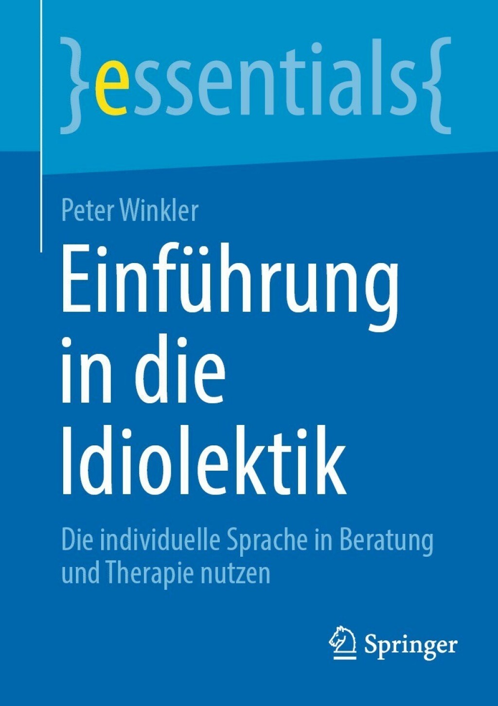 EinfÃ¼hrung in die Idiolektik Die individuelle Sprache in Beratung und Therapie nutzen - (PDF/EPUB Version)