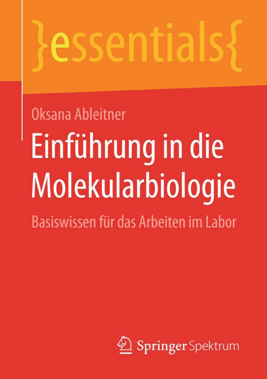EinfÃ¼hrung in die Molekularbiologie Basiswissen fÃ¼r das Arbeiten im Labor - (PDF/EPUB Version)