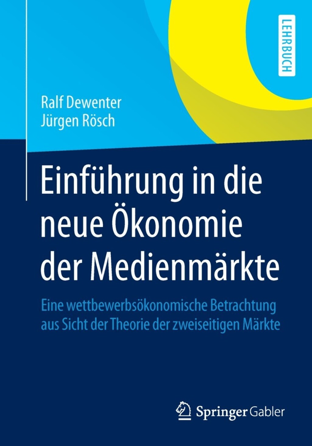 EinfÃ¼hrung in die neue Ã–konomie der MedienmÃ¤rkte Eine wettbewerbsÃ¶konomische Betrachtung aus Sicht der Theorie der zweiseitigen MÃ¤rkte - (PDF/EPUB Version)