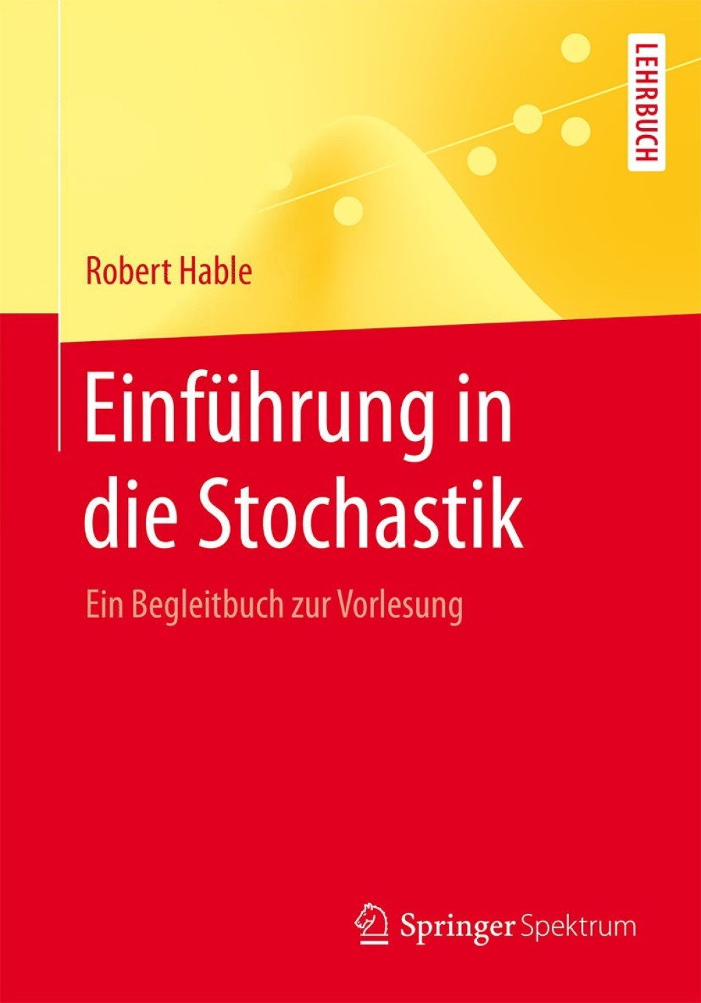 EinfÃ¼hrung in die Stochastik Ein Begleitbuch zur Vorlesung - (PDF/EPUB Version)