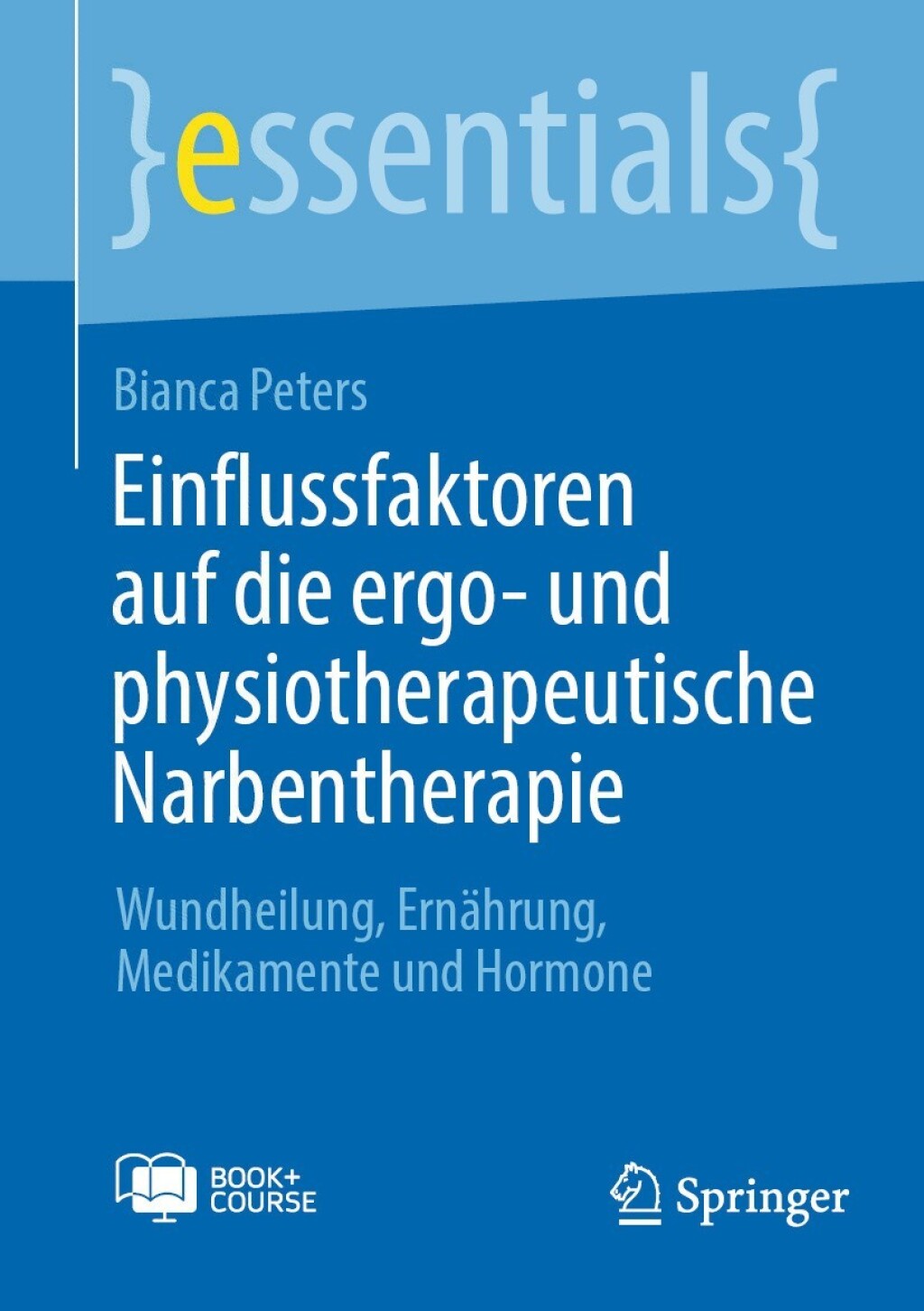 Einflussfaktoren auf die ergo- und physiotherapeutische Narbentherapie Wundheilung, ErnÃ¤hrung, Medikamente und Hormone - (PDF/EPUB Version)