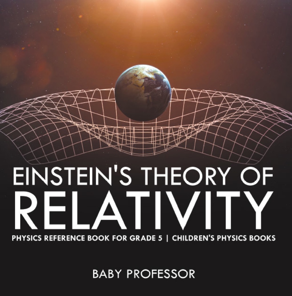 Einstein's Theory of Relativity - Physics Reference Book for Grade 5 | Children's Physics Books - (PDF/EPUB Version)
