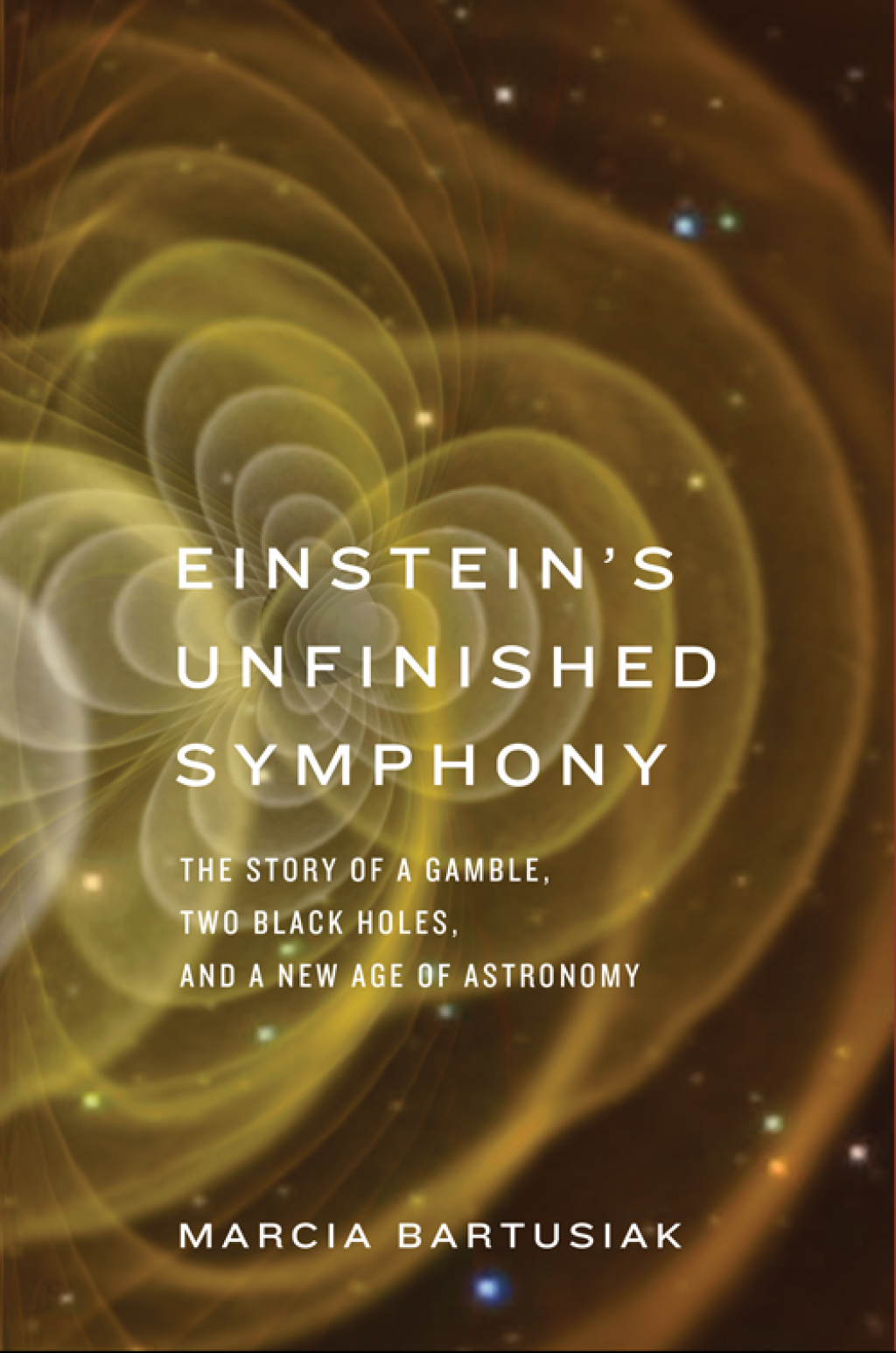 Einstein's Unfinished Symphony The Story of a Gamble, Two Black Holes, and a New Age of Astronomy - (PDF/EPUB Version)