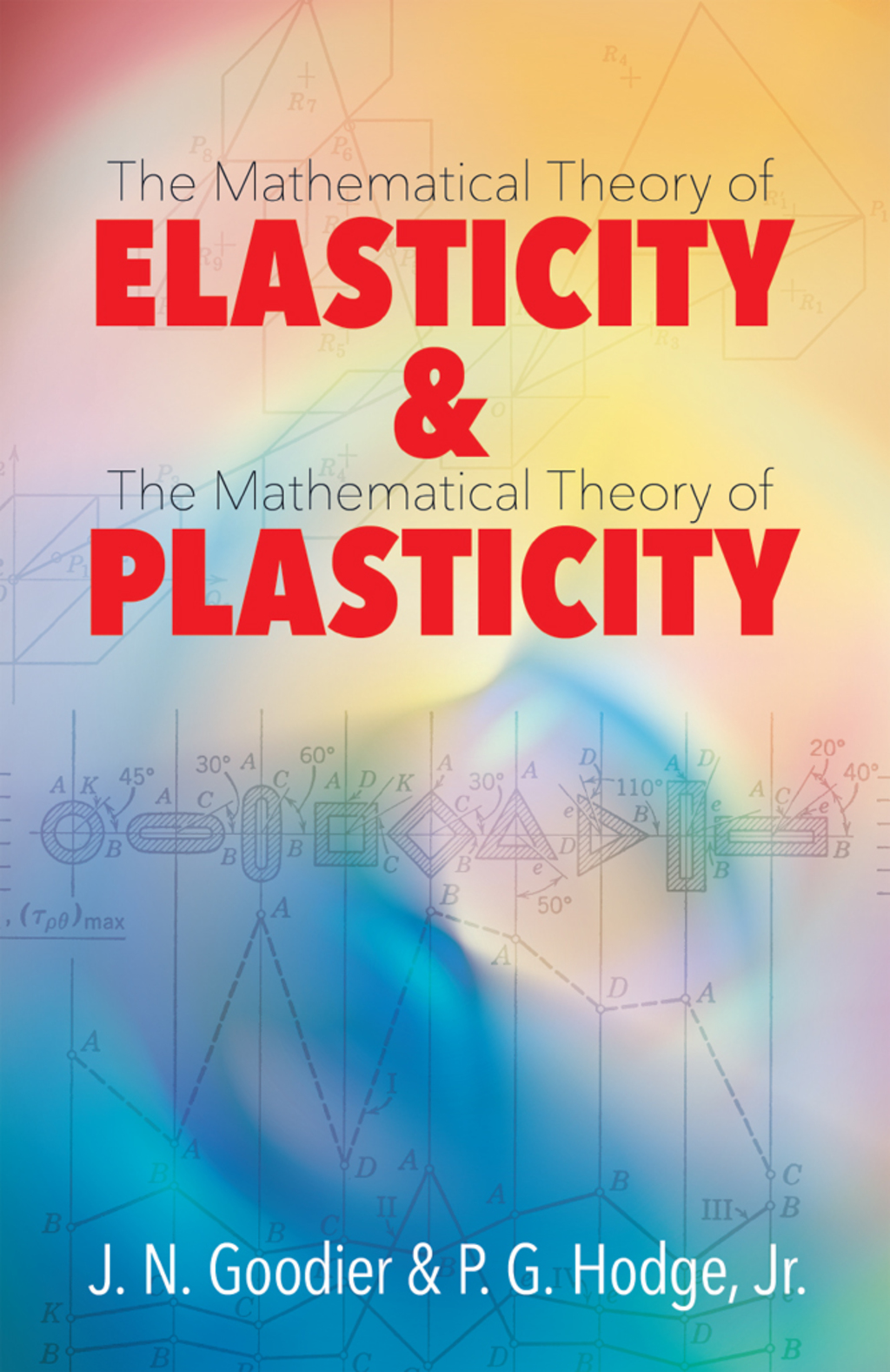 Elasticity and Plasticity The Mathematical Theory of Elasticity and The Mathematical Theory of Plasticity 1st Edition - (PDF/EPUB Version)