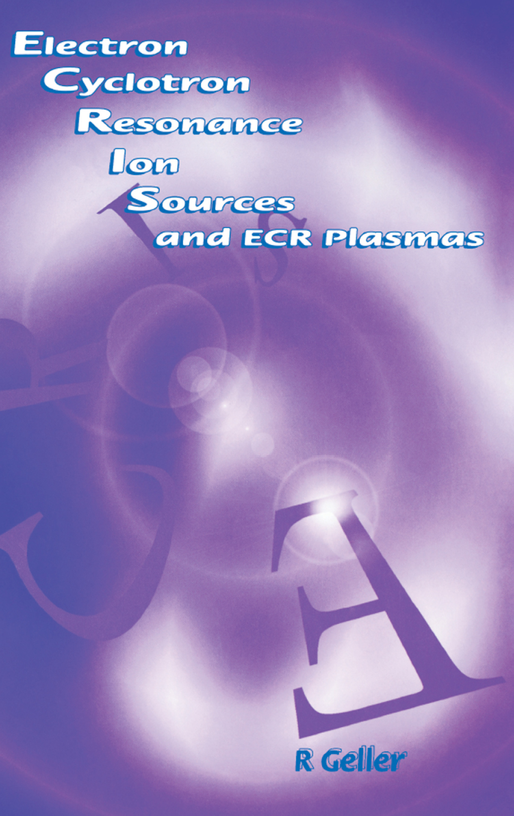 Electron Cyclotron Resonance Ion Sources and ECR Plasmas 1st Edition â ...