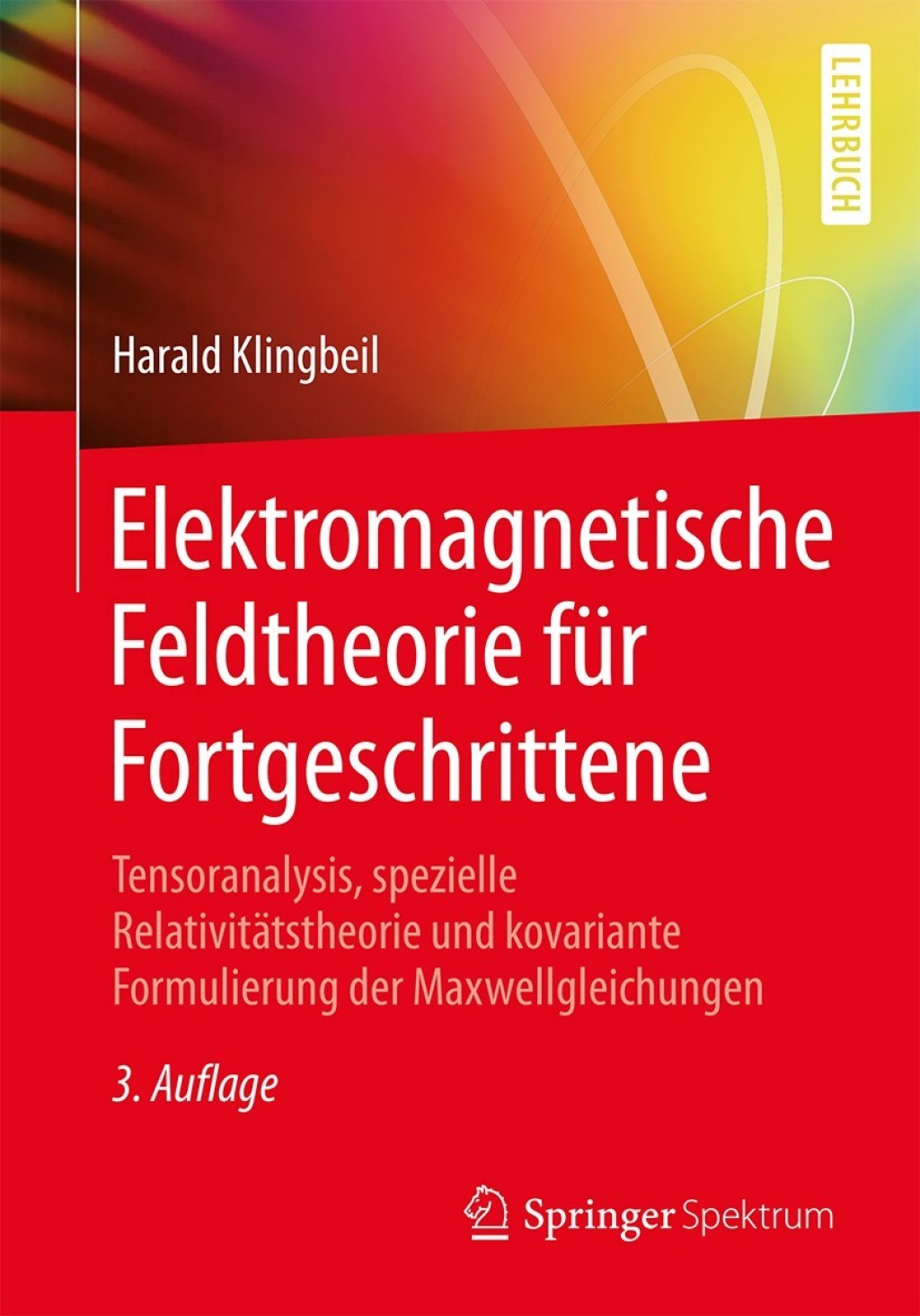 Elektromagnetische Feldtheorie fÃ¼r Fortgeschrittene Tensoranalysis, spezielle RelativitÃ¤tstheorie und kovariante Formulierung der Maxwellgleichungen 3rd Edition - (PDF/EPUB Version)