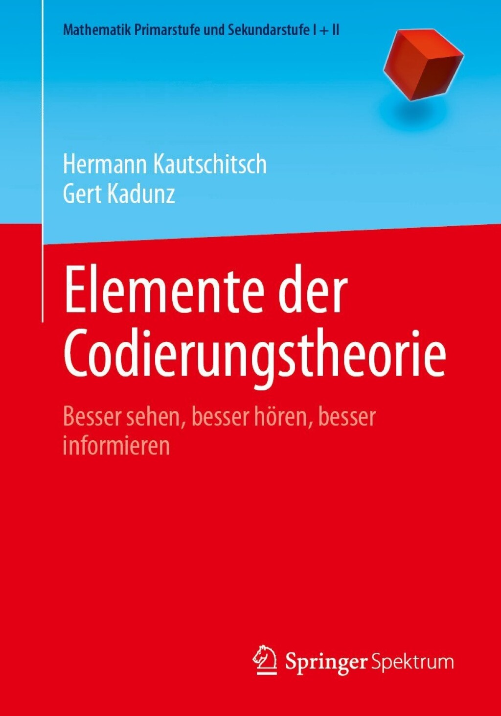 Elemente der Codierungstheorie Besser sehen, besser hÃ¶ren, besser informieren - (PDF/EPUB Version)