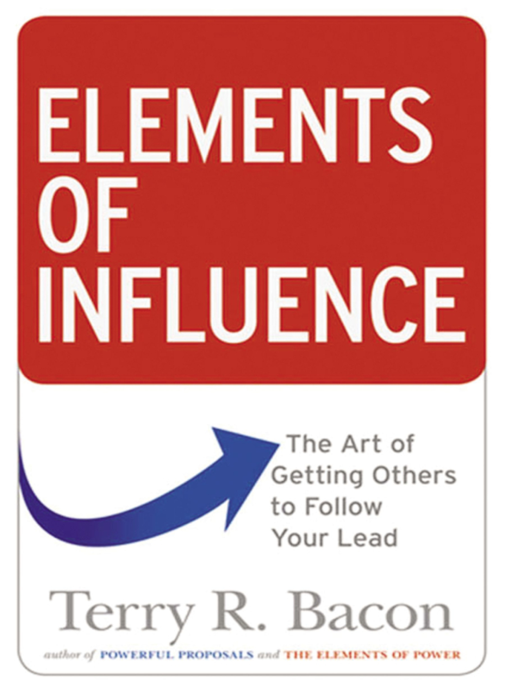 Elements of Influence The Art of Getting Others to Follow Your Lead 1st Edition - (PDF/EPUB Version)