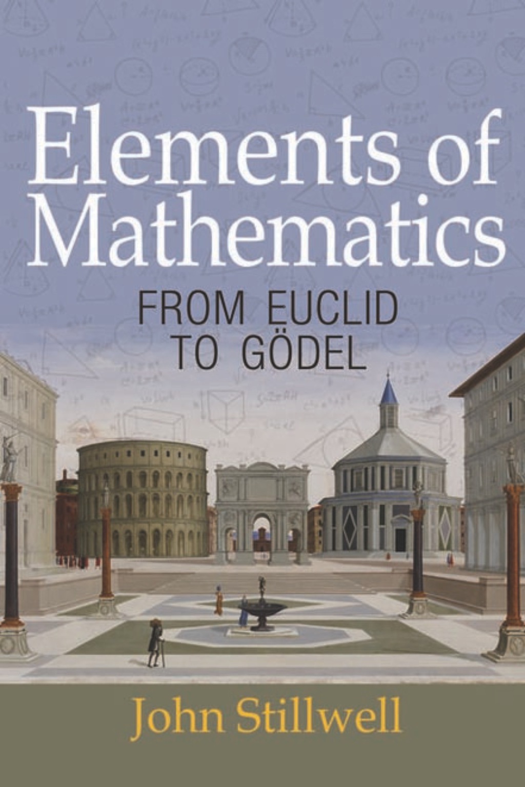 Elements of Mathematics From Euclid to GÃ¶del - (PDF/EPUB Version)