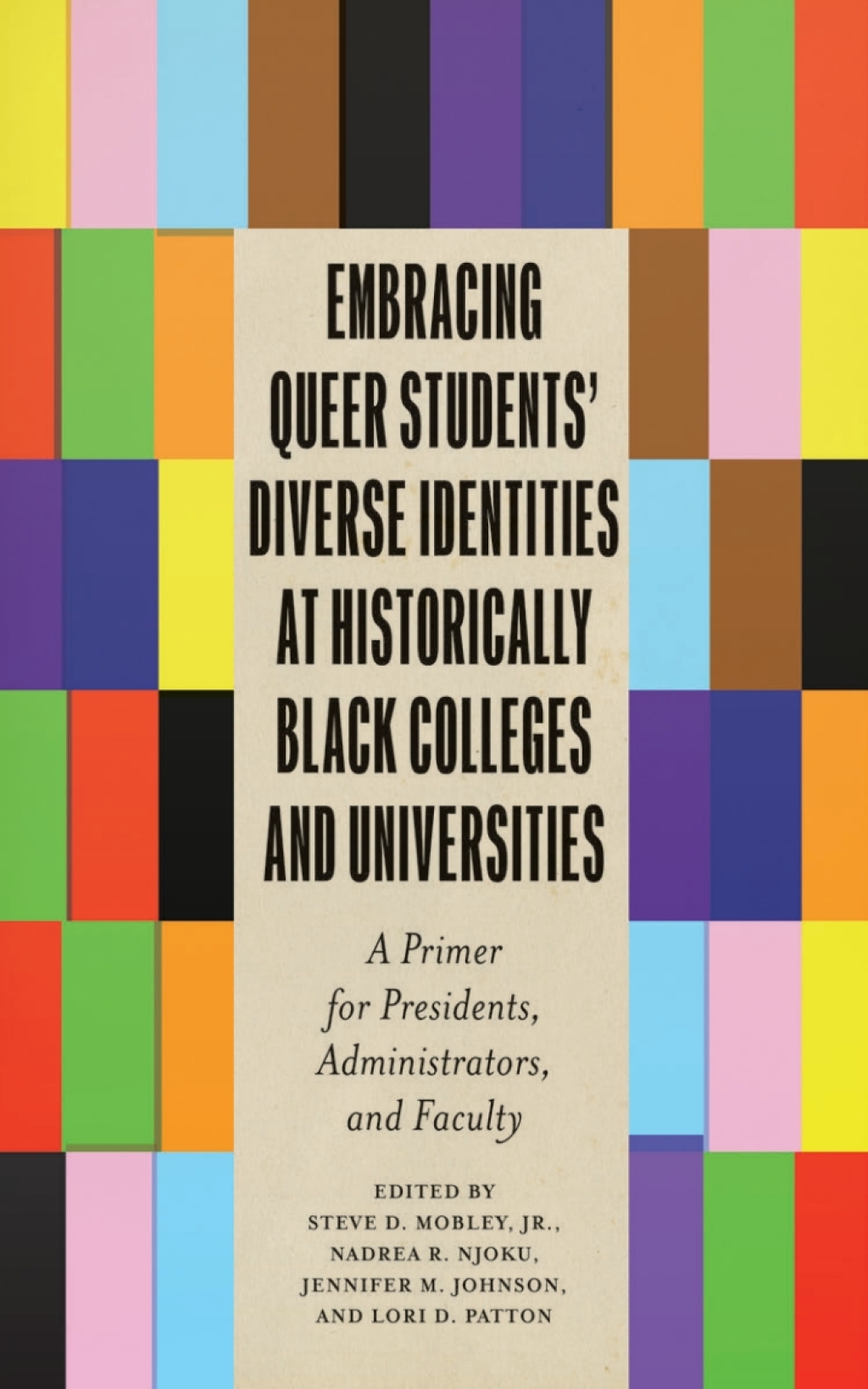 Embracing Queer Studentsâ€™ Diverse Identities at Historically Black Colleges and Universities A Primer for Presidents, Administrators, and Faculty - (PDF/EPUB Version)