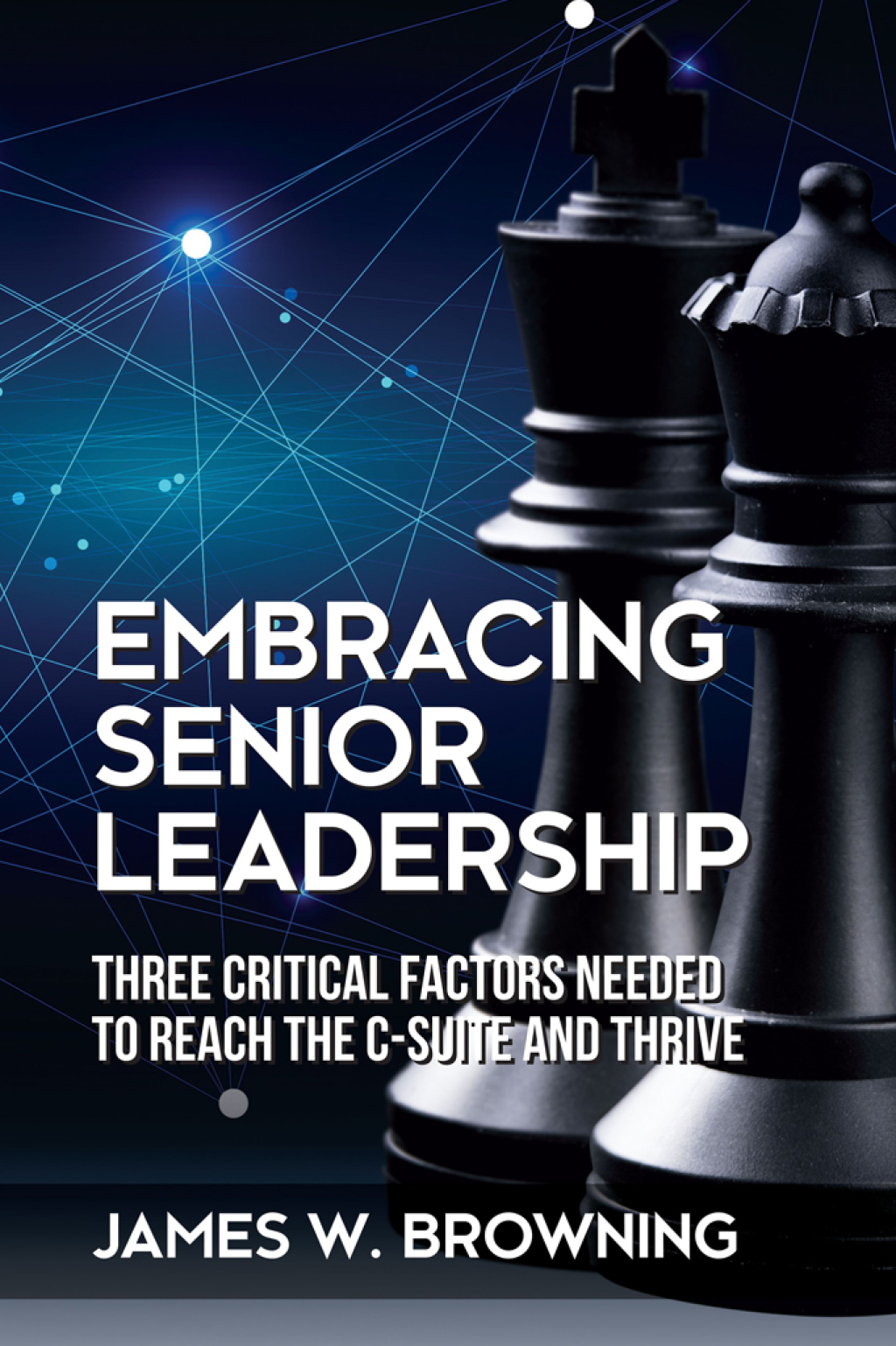 Embracing Senior Leadership Three Critical Factors Needed to Reach the C-Suite and Thrive - (PDF/EPUB Version)