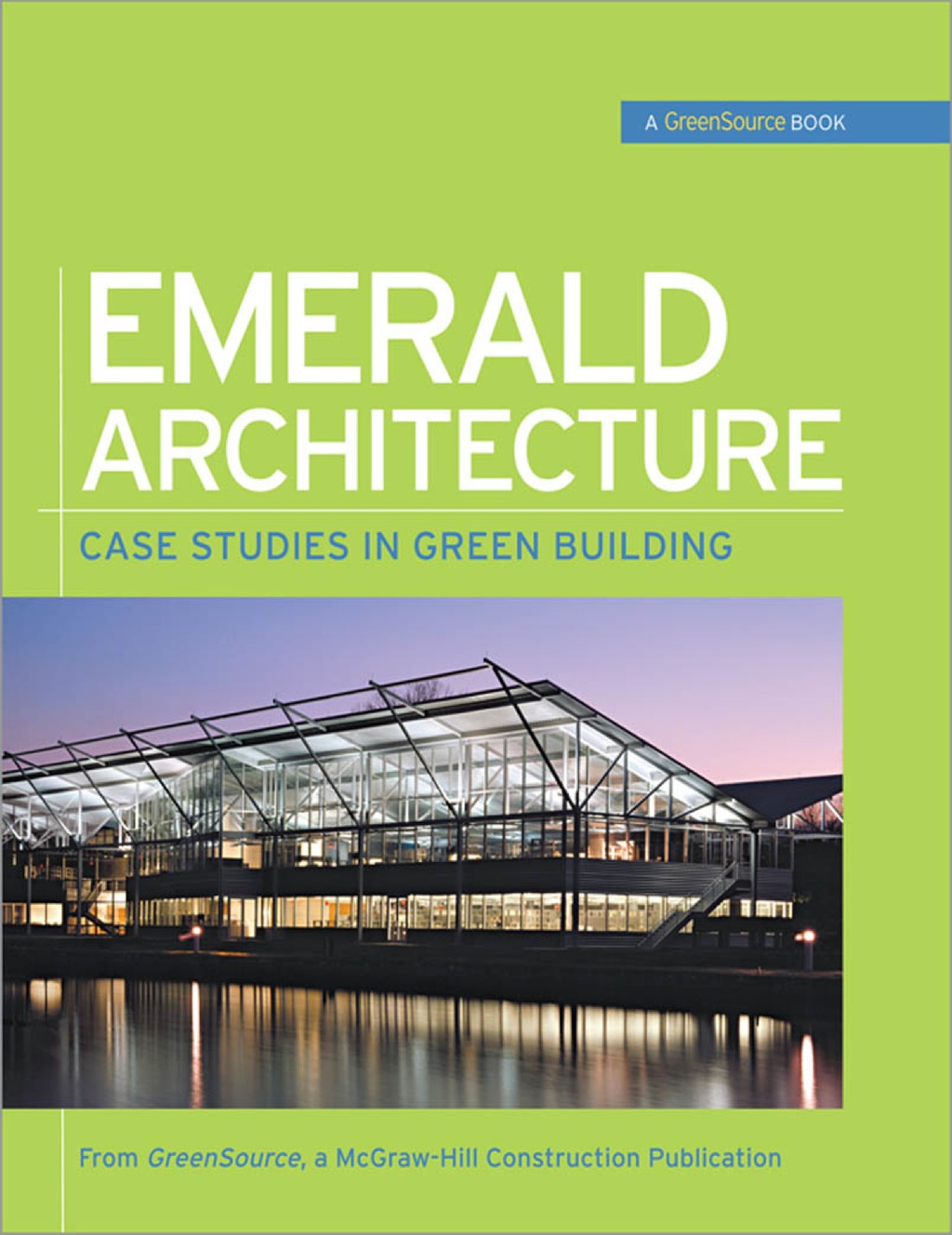 Emerald Architecture: Case Studies in Green Building (GreenSource) Case ...