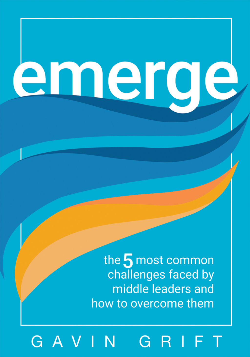 Emerge The Five Most Common Challenges Faced by Middle Leaders and How to Overcome Them (Unleash the power of self-awareness in leadership.) 1st Edition - (PDF/EPUB Version)