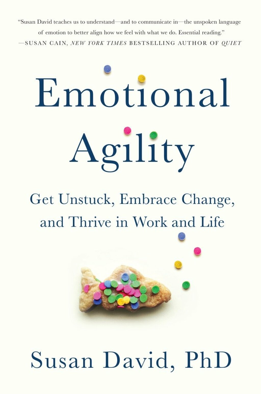 Emotional Agility Get Unstuck, Embrace Change, and Thrive in Work and Life - (PDF/EPUB Version)