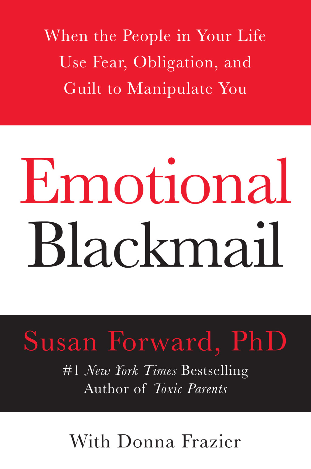 Emotional Blackmail When the People in Your Life Use Fear, Obligation, and Guilt to Manipulate You - (PDF/EPUB Version)