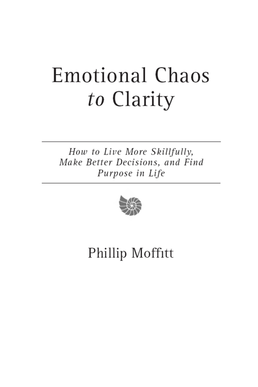 Emotional Chaos to Clarity Move from the Chaos of the Reactive Mind to the Clarity of the Responsive Mind - (PDF/EPUB Version)