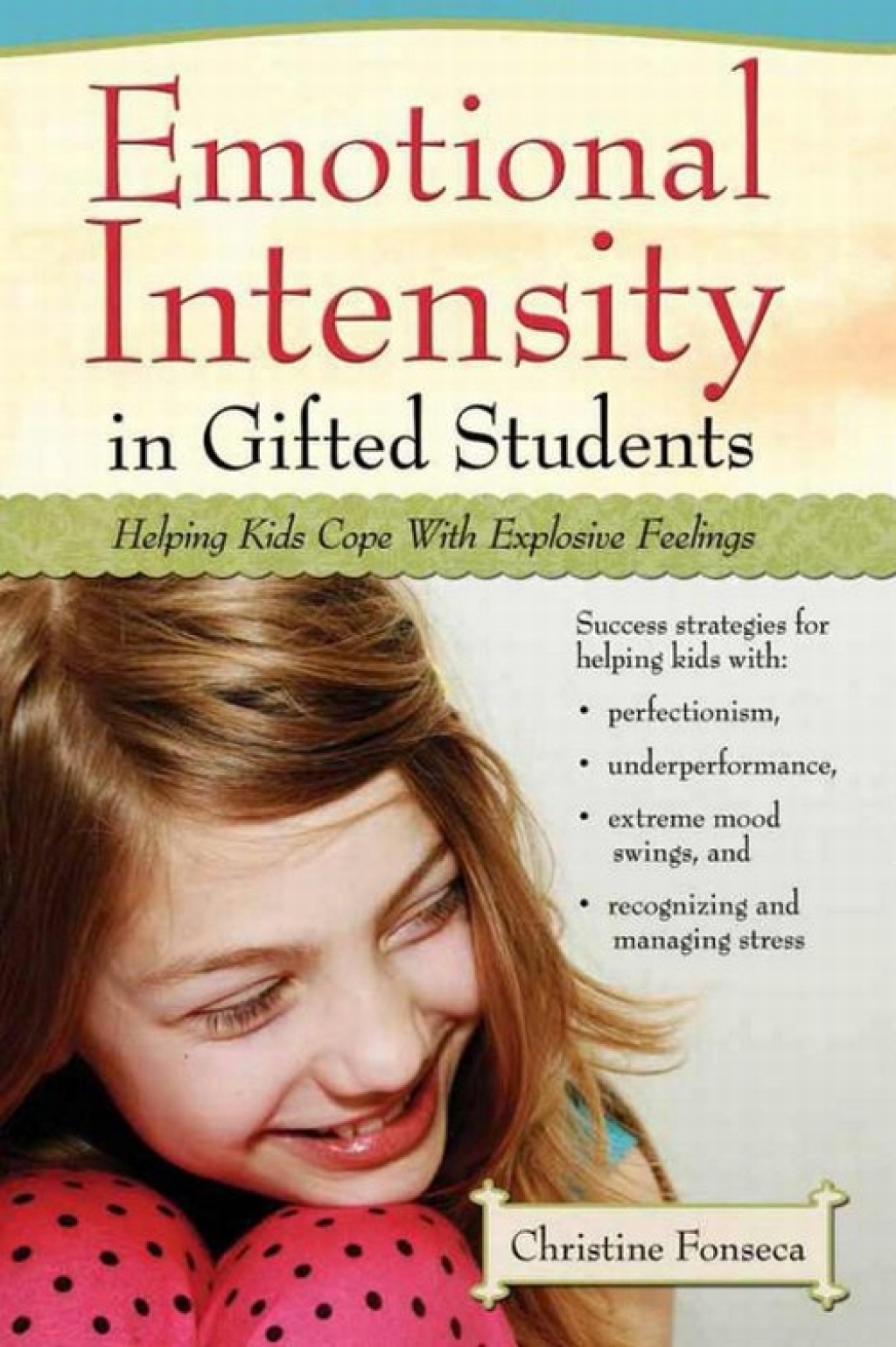 Emotional Intensity in Gifted Students Helping Kids Cope with Explosive Feelings - (PDF/EPUB Version)
