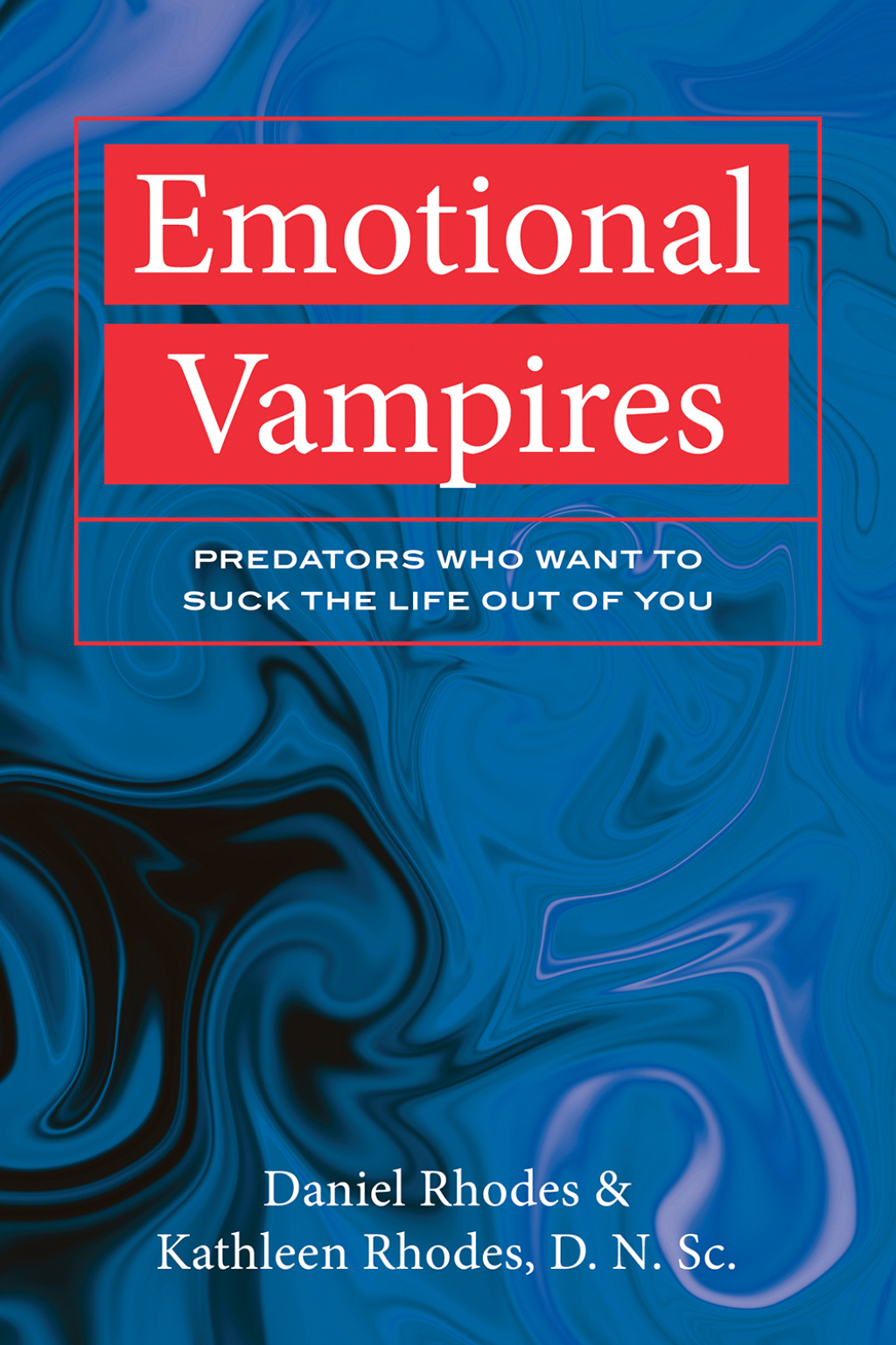 Emotional Vampires Predators Who Want to Suck the Life out of you - (PDF/EPUB Version)