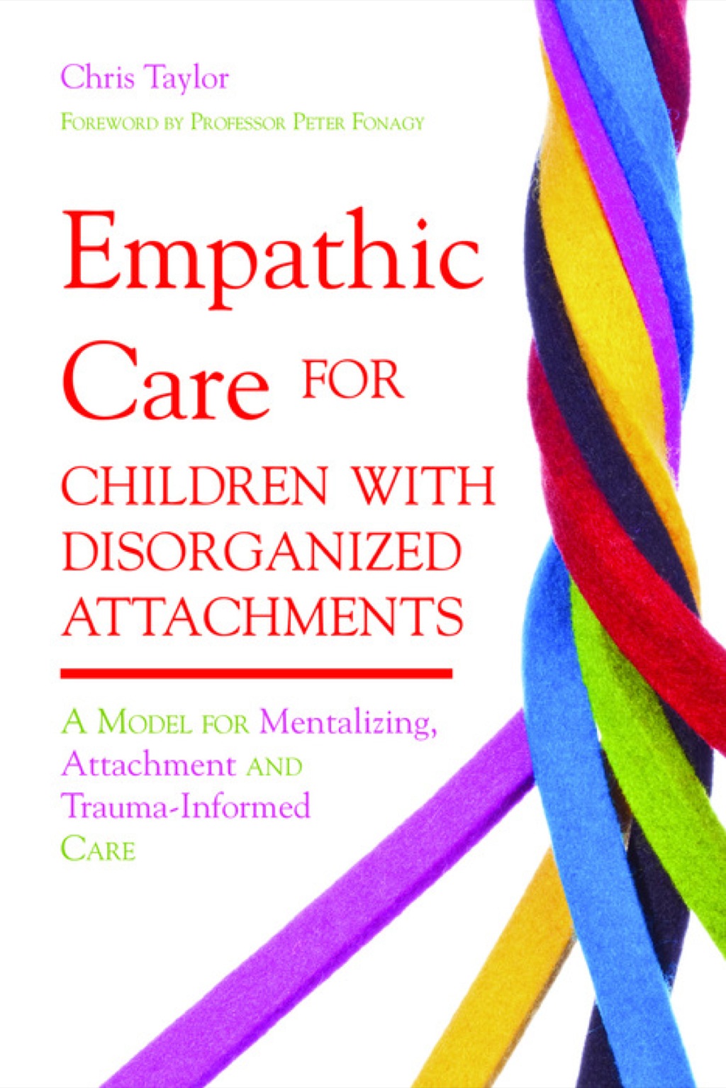 Empathic Care for Children with Disorganized Attachments A Model for Mentalizing, Attachment and Trauma-Informed Care - (PDF/EPUB Version)