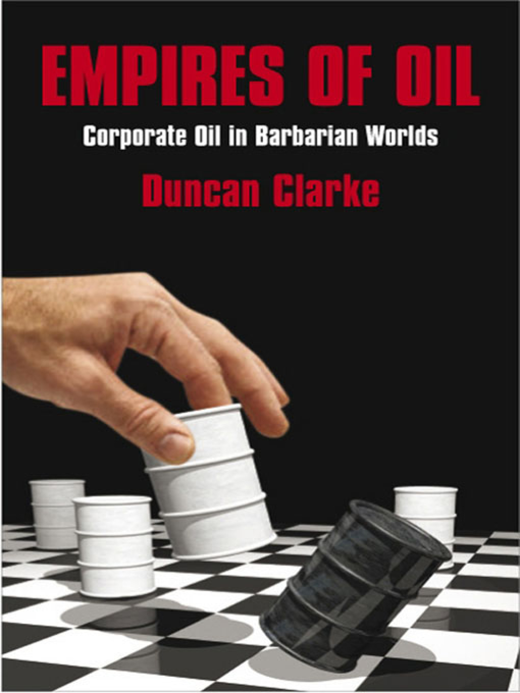 Empires of Oil Corporate Oil in Barbarian Worlds - (PDF/EPUB Version)