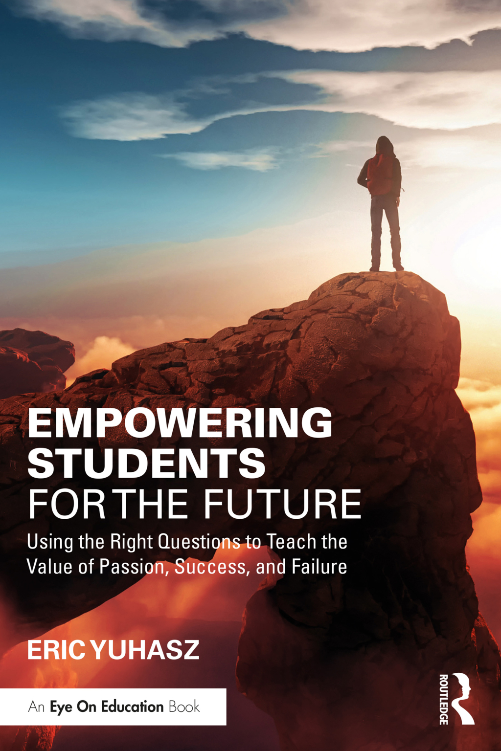 Empowering Students for the Future Using the Right Questions to Teach the Value of Passion, Success, and Failure 1st Edition - (PDF/EPUB Version)