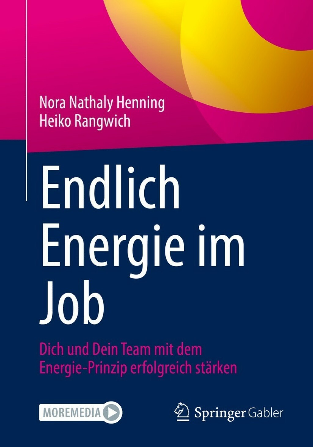 Endlich Energie im Job Dich und Dein Team mit dem Energie-Prinzip erfolgreich stÃ¤rken - (PDF/EPUB Version)