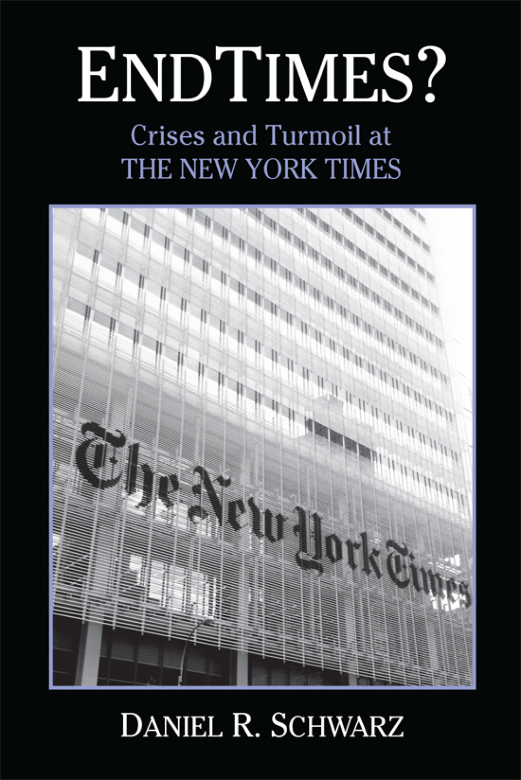 Endtimes? Crises and Turmoil at the New York Times - (PDF/EPUB Version)