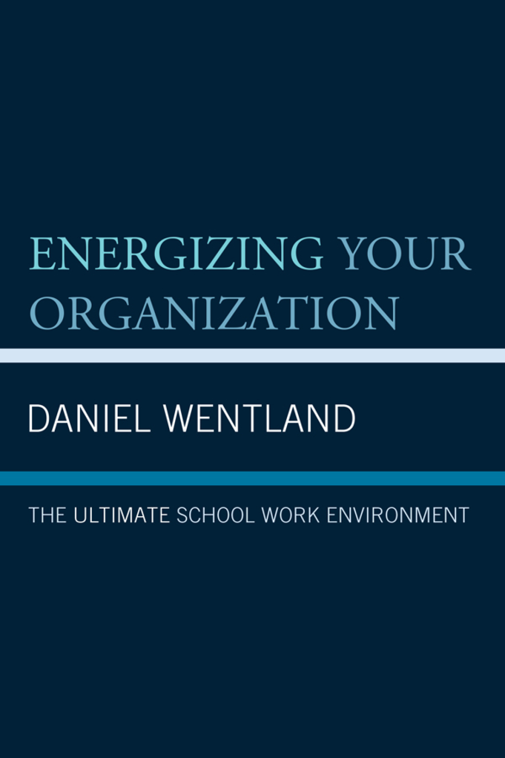 Energizing Your Organization The Ultimate School Work Environment - (PDF/EPUB Version)