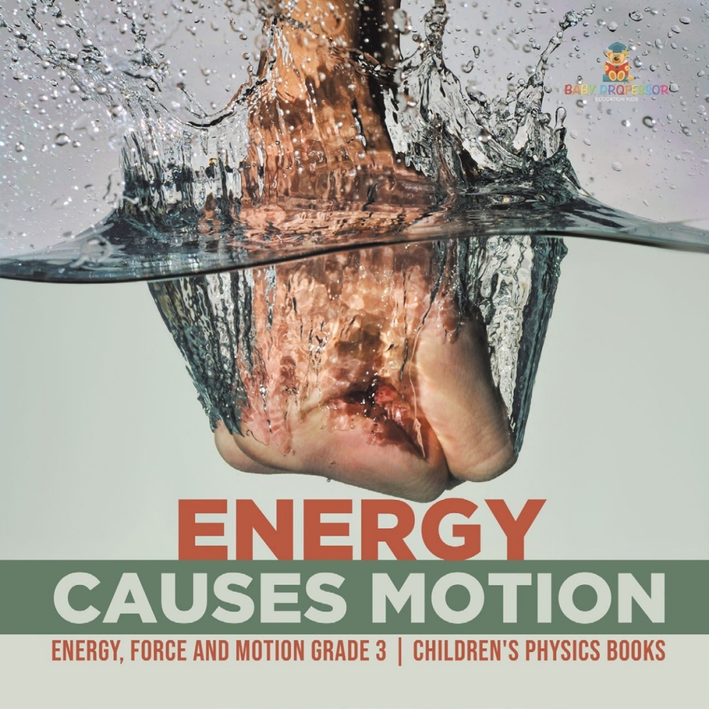 Energy Causes Motion | Energy, Force and Motion Grade 3 | Children's Physics Books - (PDF/EPUB Version)