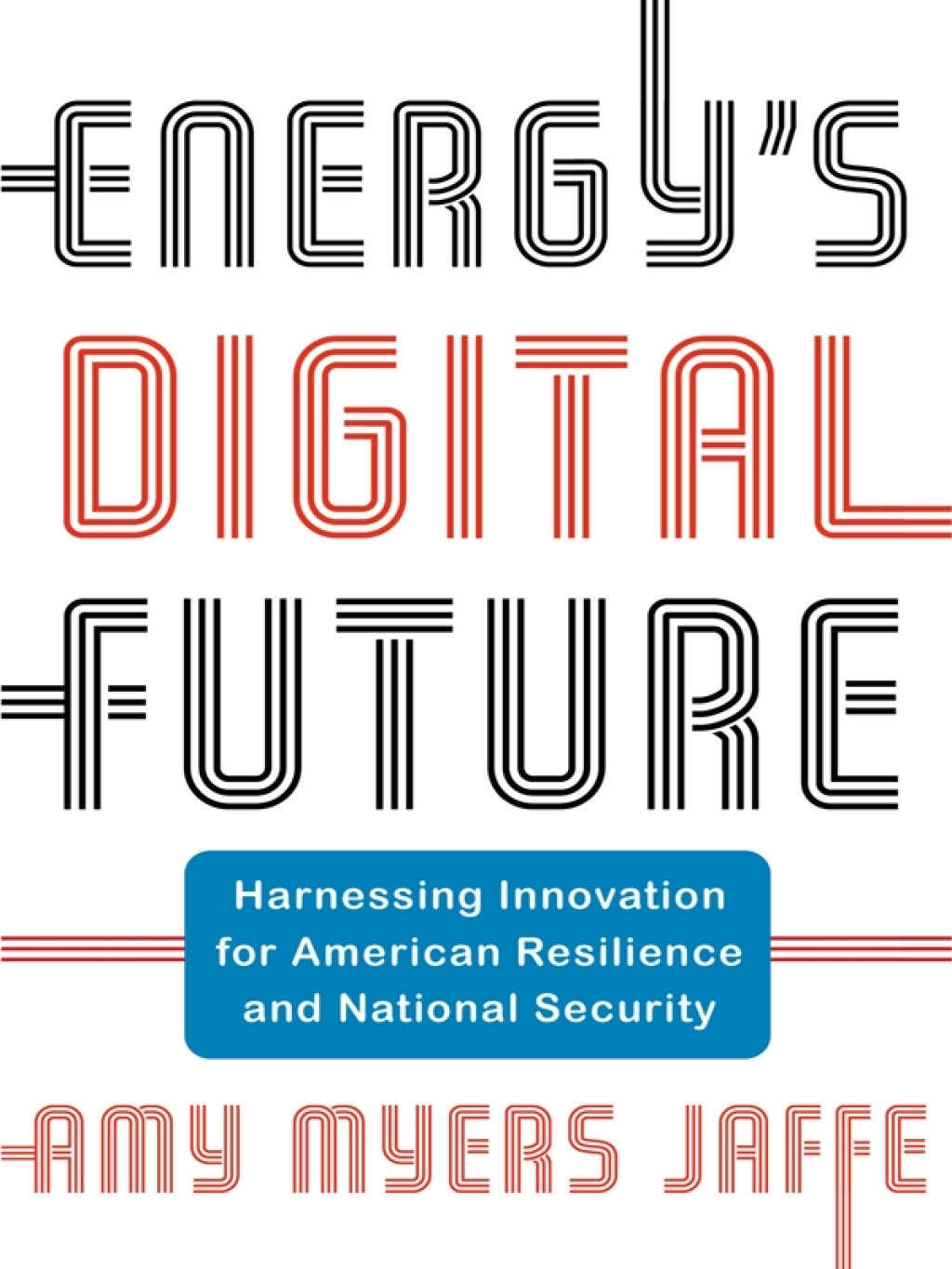 Energy's Digital Future Harnessing Innovation for American Resilience and National Security - (PDF/EPUB Version)