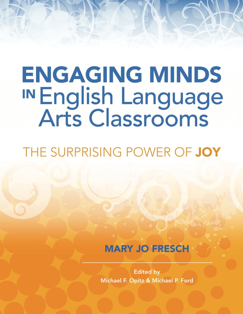 Engaging Minds in English Language Arts Classrooms The Surprising Power of Joy - (PDF/EPUB Version)