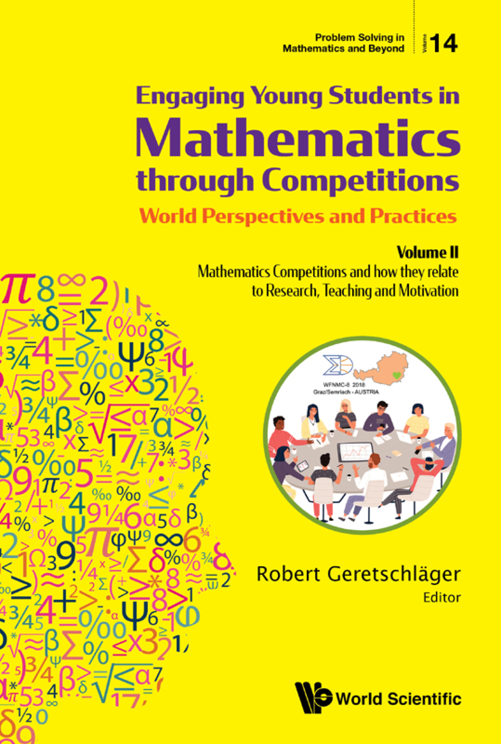 Engaging Young Students in Mathematics Through Competitions - World Perspectives and Practices Volume II â€” Mathematics Competitions and How They Relate to Research, Teaching and Motivation; Entertaining and Informative Papers from the WFNMC8 Congress in Semriach/Austria 2018 1st Edition - (PDF/EPUB Version)