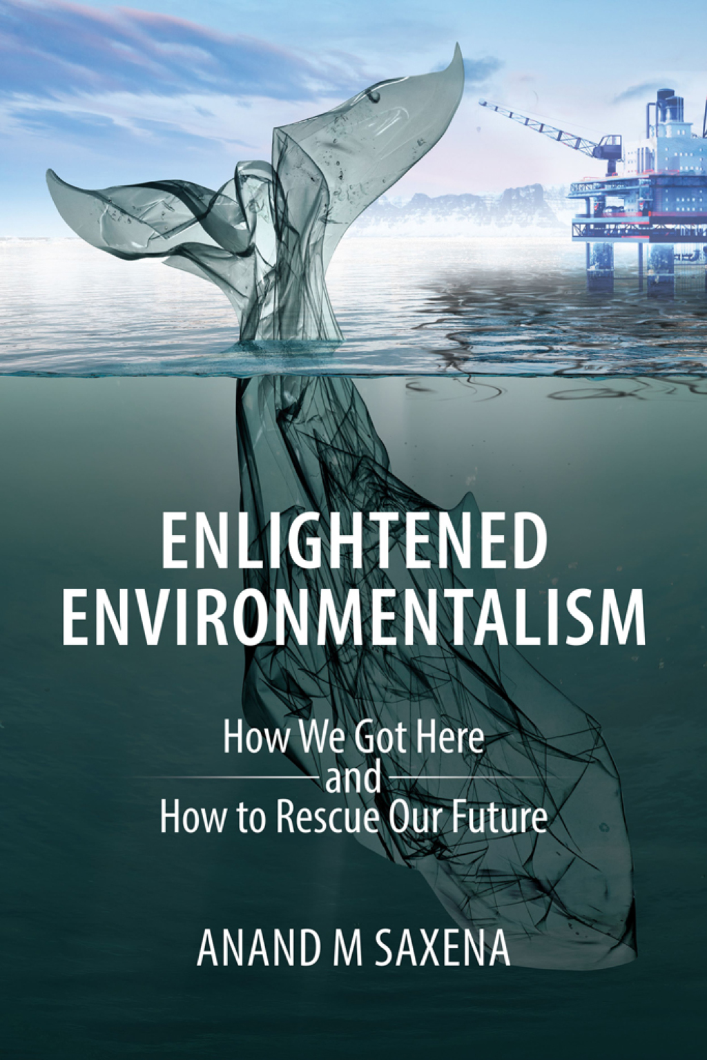 Enlightened Environmentalism How We Got Here and How to Rescue Our Future - (PDF/EPUB Version)