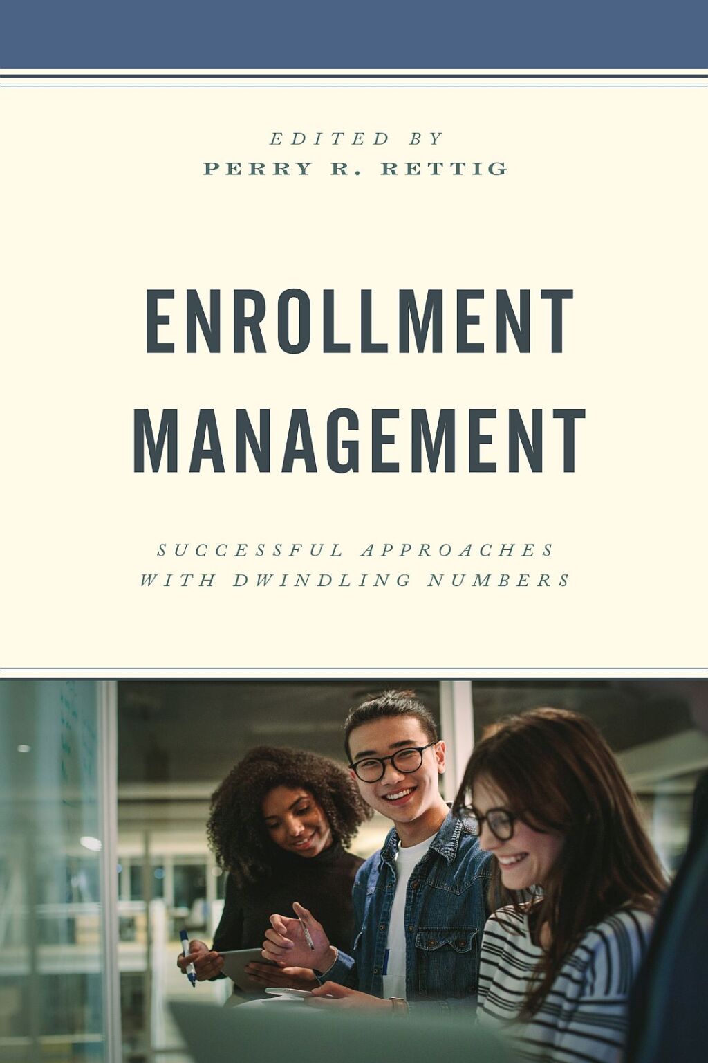Enrollment Management Successful Approaches with Dwindling Numbers - (PDF/EPUB Version)