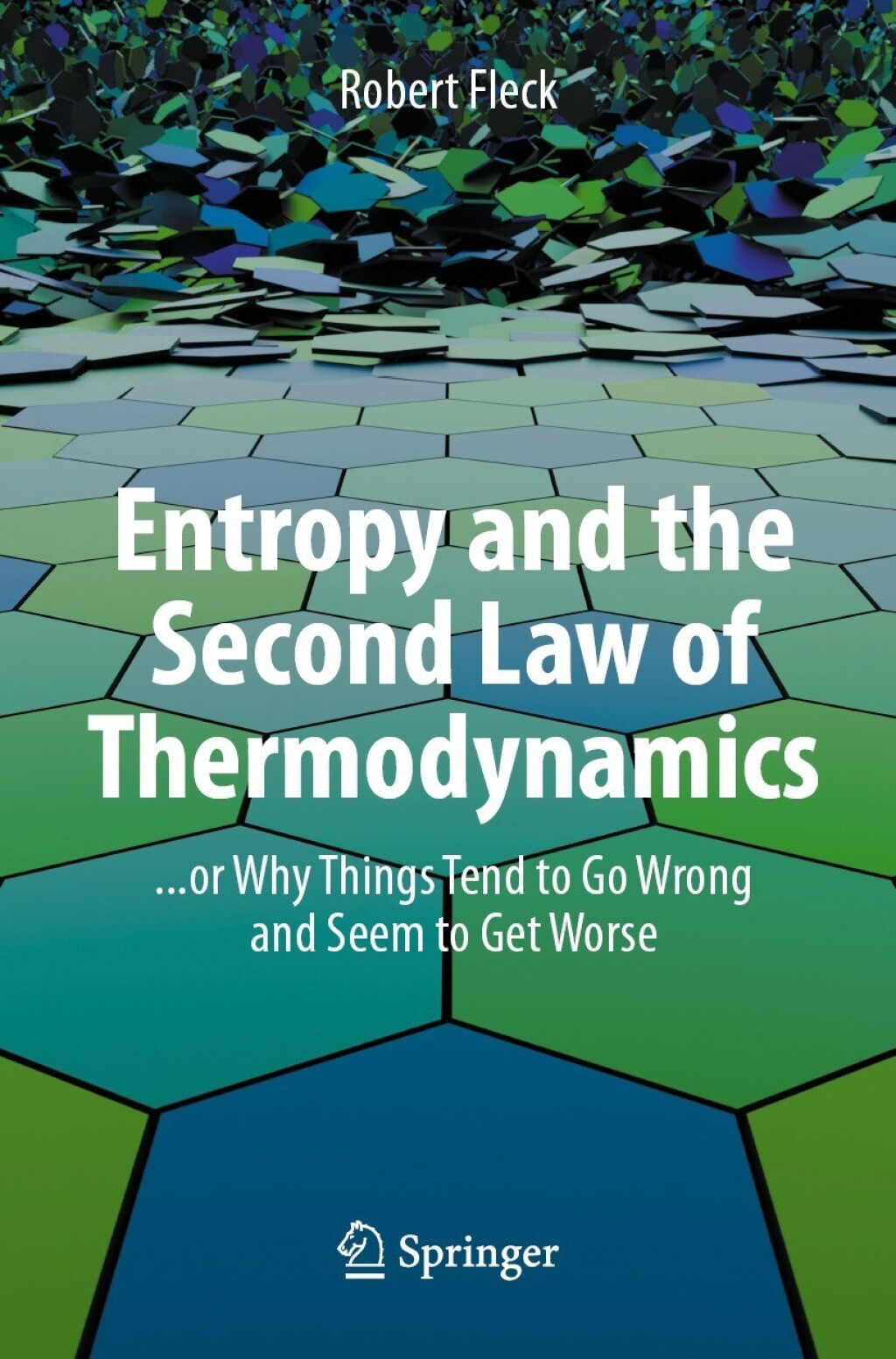 Entropy and the Second Law of Thermodynamics ... or Why Things Tend to Go Wrong and Seem to Get Worse - (PDF/EPUB Version)