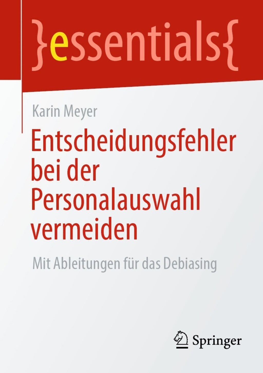 Entscheidungsfehler bei der Personalauswahl vermeiden Mit Ableitungen fÃ¼r das Debiasing - (PDF/EPUB Version)