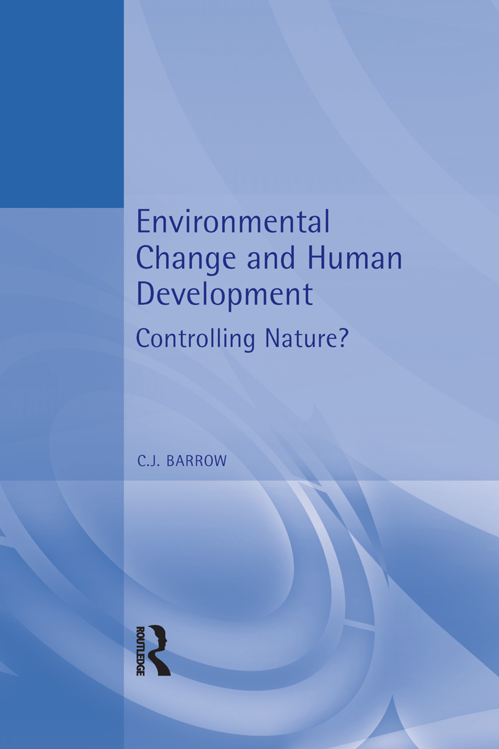 Environmental Change and Human Development Controlling nature? 1st Edition - (PDF/EPUB Version)