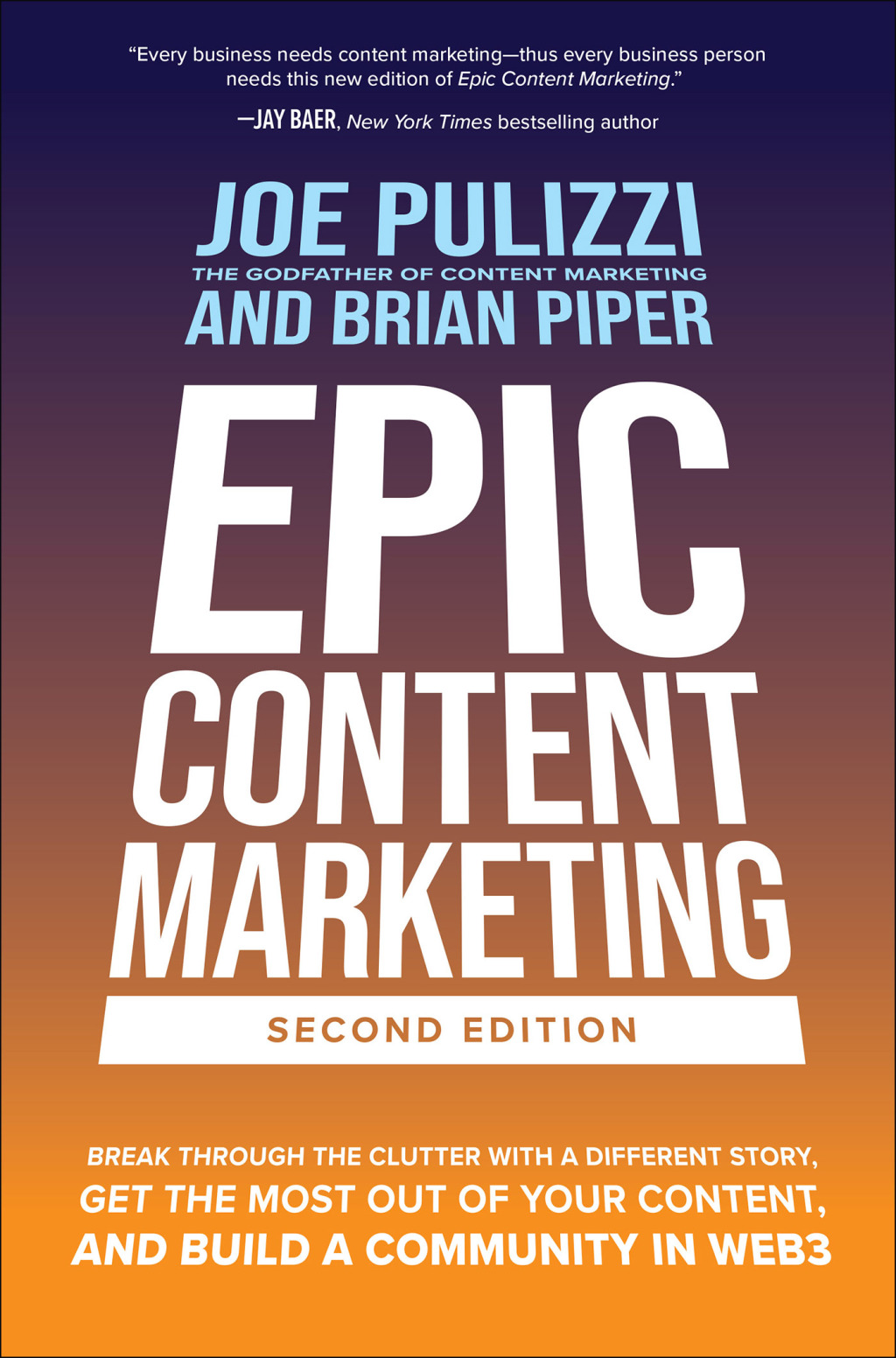 Epic Content Marketing, Second Edition: Break through the Clutter with a Different Story, Get the Most Out of Your Content, and Build a Community in Web3 2nd Edition - (PDF/EPUB Version)