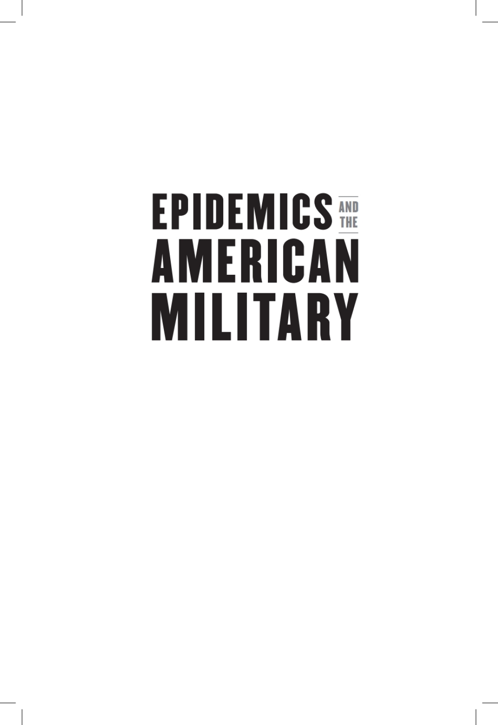 Epidemics and the American Military Five Times Disease Changed the Course of War - (PDF/EPUB Version)