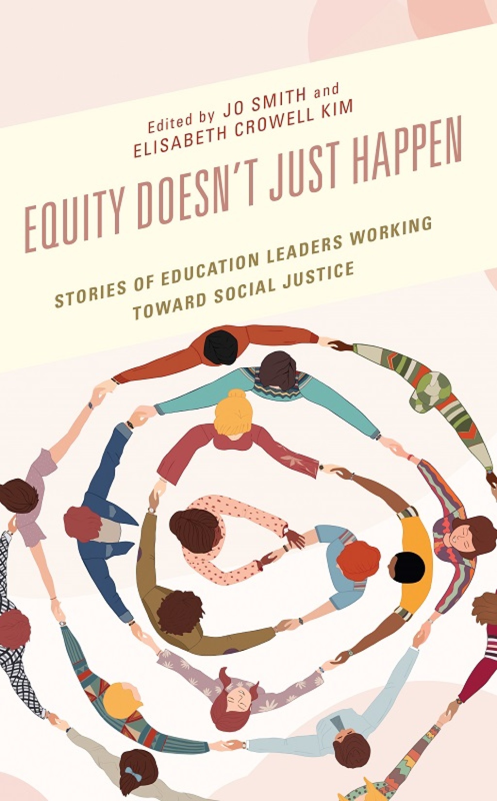 Equity Doesnâ€™t Just Happen Stories of Education Leaders Working Toward Social Justice - (PDF/EPUB Version)