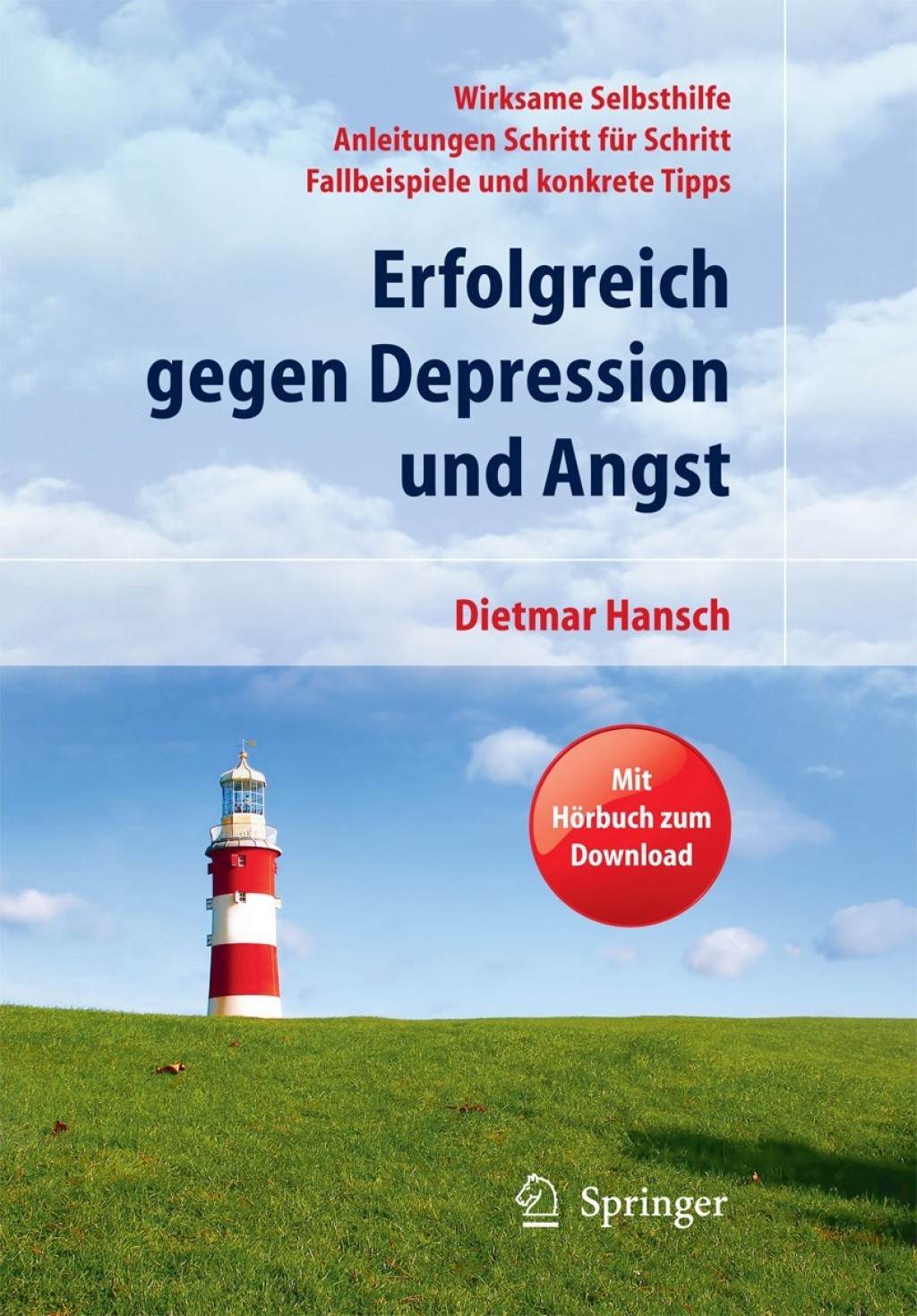 Erfolgreich gegen Depression und Angst Wirksame Selbsthilfe - Anleitungen Schritt fÃ¼r Schritt - Fallbeispiele und konkrete Tipps. Mit HÃ¶rbuch zum Download - (PDF/EPUB Version)