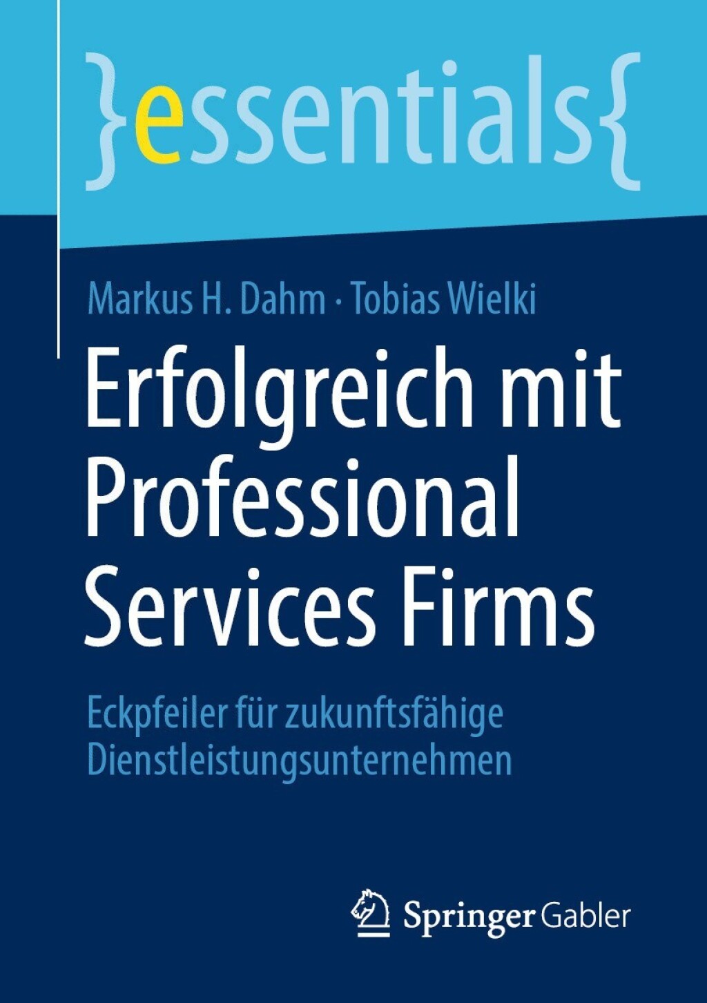 Erfolgreich mit Professional Services Firms Eckpfeiler fÃ¼r zukunftsfÃ¤hige Dienstleistungsunternehmen - (PDF/EPUB Version)